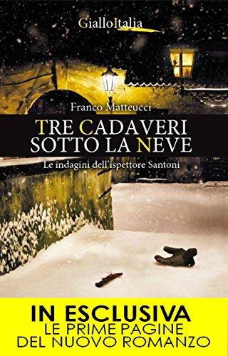 Tre cadaveri sotto la neve (Le indagini dell'ispettore Santoni Vol. 3)