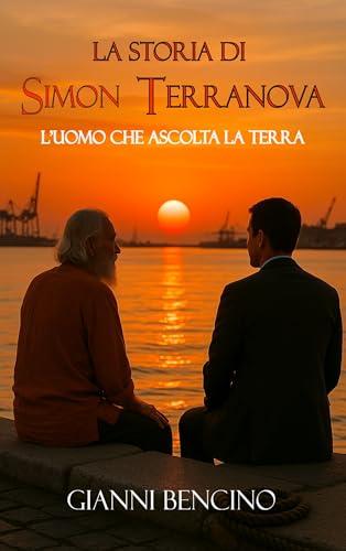 La storia di Simon Terranova: L'uomo che ascolta la terra