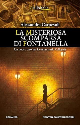 La misteriosa scomparsa di Fontanella (Un'indagine del commissario Adalgisa Calligaris Vol. 9)