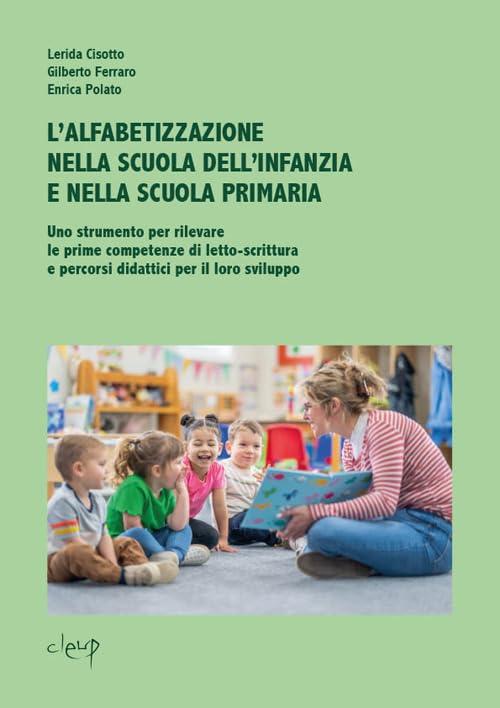 L'alfabetizzazione nella scuola dell’infanzia e nella scuola primaria. Uno strumento per rilevare le prime competenze di letto-scrittura e percorsi didattici per il loro sviluppo