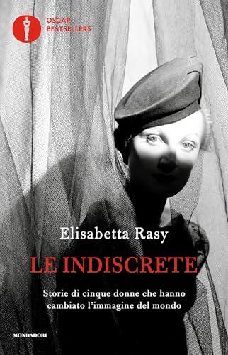 Le indiscrete: Storie di cinque donne che hanno cambiato l'immagine del mondo