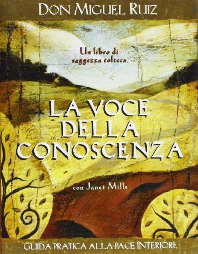 La voce della conoscenza. Guida pratica alla pace interiore