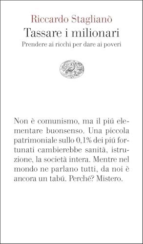 Tassare i milionari. Prendere ai ricchi per dare ai poveri