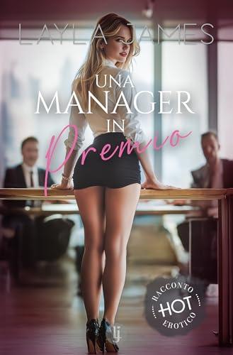 Una Manager in Premio (Racconti Erotici Hot)