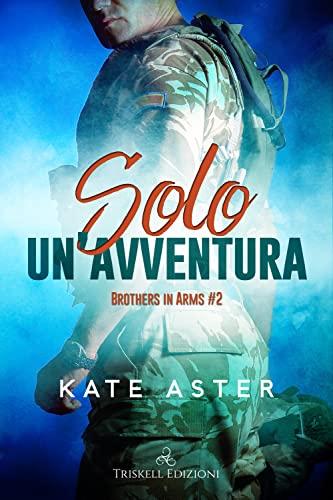Solo un'avventura. Brothers in arms (Vol. 1)