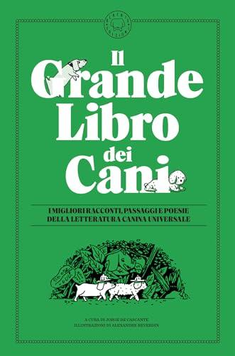 Il grande libro dei cani: I MIGLIORI RACCONTI, PASSAGGI E POESIE DELLA LETTERATURA CANINA UNIVERSALE