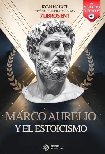 MARCO AURELIO Y EL ESTOICISMO: 7 LIBROS EN 1: Diario y reflexiones de un Emperador: Fortalece Confianza, Disciplina y Autoestima, aumenta tu Resiliencia ... +AUDIOLIBRO y EJERCICIOS (Spanish Edition)