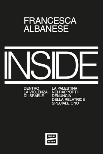 Inside. Dentro la violenza di Israele. La Palestina nei rapporti denuncia della relatrice speciale ONU