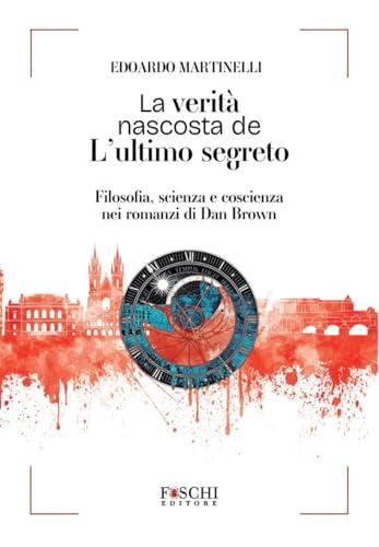 La verità nascosta de L'ultimo segreto. Filosofia, scienza e coscienza nei romanzi di Dan Brown
