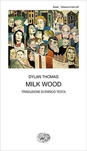 Milk Wood: Dramma per voci (Collezione di teatro)