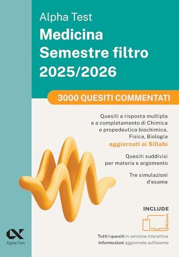 Alpha Test Medicina. Semestre filtro. 3000 quesiti commentati 2025. Per superare le tre prove finali di accesso al secondo semestre di Medicina. Ediz. MyDesk. Con software di simulazione