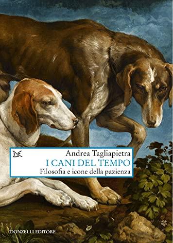 I cani del tempo: Filosofia e icone della pazienza