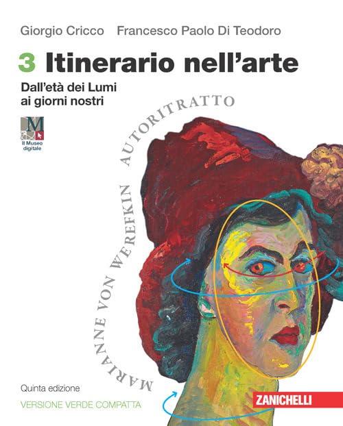 Itinerario nell'arte. Ediz. verde compatta. Per le Scuole superiori. Con espansione online. Dall'età dei Lumi ai giorni nostri (Vol. 3)