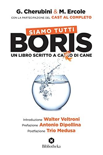 Siamo tutti Boris: Un libro scritto a cazzo di cane