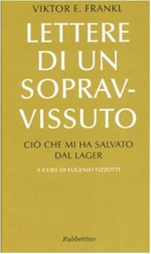Lettere di un sopravvissuto. Ciò che mi ha salvato dal lager