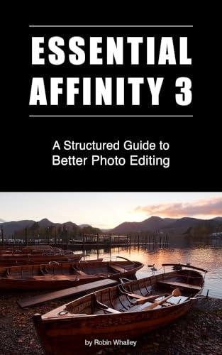 Essential Affinity 3: A Structured Guide to Better Photo Editing (English Edition)