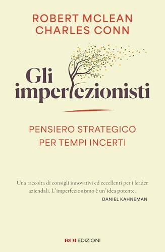 Gli imperfezionisti: Pensiero strategico per tempi incerti