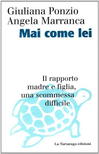 Mai come lei. Il rapporto madre e figlia, una scommessa difficile