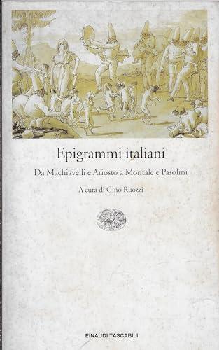 Epigrammi italiani. Da Machiavelli e Ariosto a Montale e Pasolini