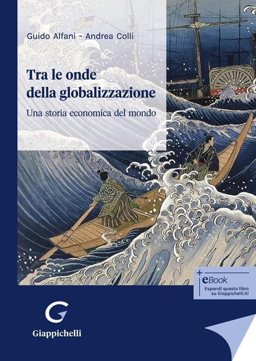 Tra le onde della globalizzazione. Una storia economica del mondo