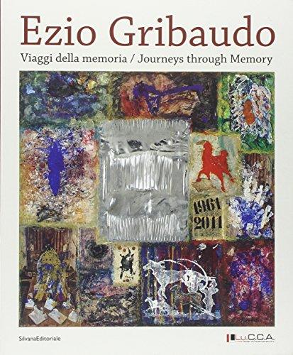Ezio Gribaudo. Viaggi della memoria-Journeys through memory. Miró, Savinio, De Chirico, Fontana, la Biennale di Venezia del 1966 e i teatri senza tempo. Ediz. bilingue