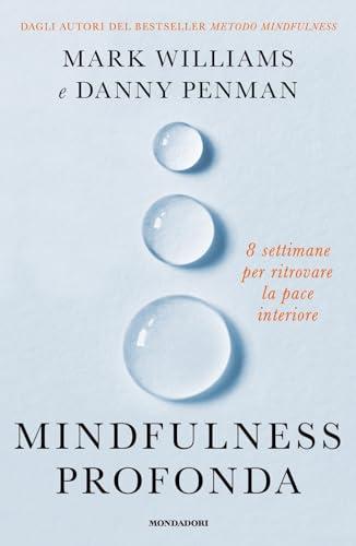 Mindfulness profonda. 8 settimane per ritrovare la pace interiore