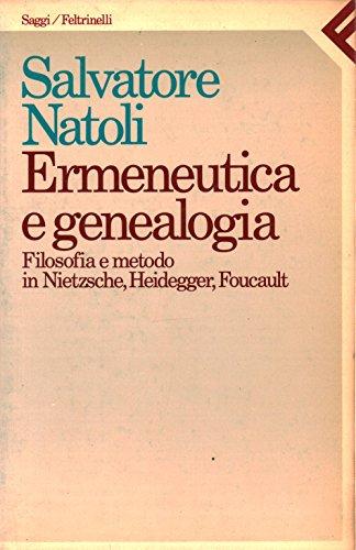 Ermeneutica e genealogia. Filosofia e metodo in Nietzsche, Heidegger, Foucault