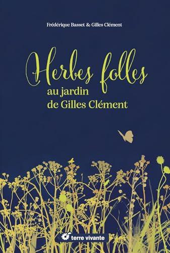 Herbes folles au jardin de Gilles Clément (French Edition)