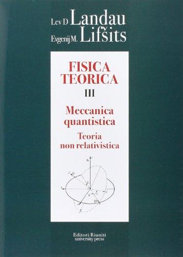 Fisica Teorica 3. Meccanica quantistica. Teoria non relativistica