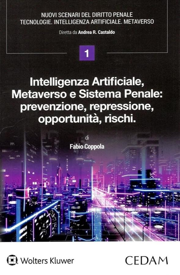 Intelligenza artificiale, metaverso e sistema penale: prevenzione, repressione, opportunità, rischi