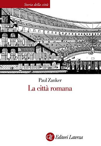 La città romana (Storia della città Vol. 9)