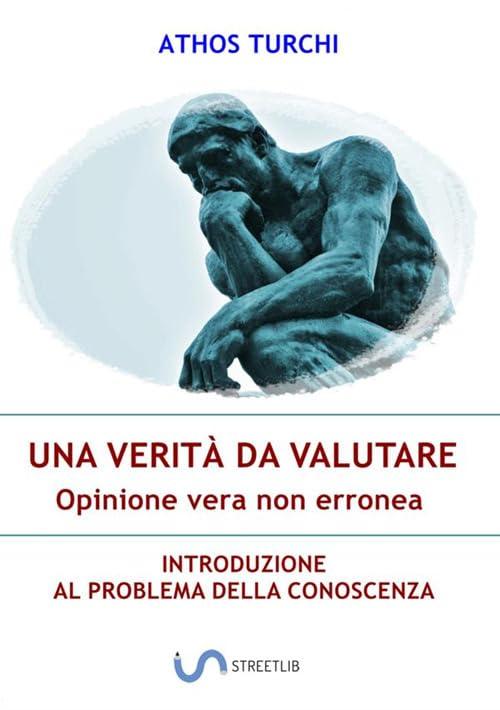 Una verità da valutare: opinione vera non erronea: Introduzione al problema della conoscenza