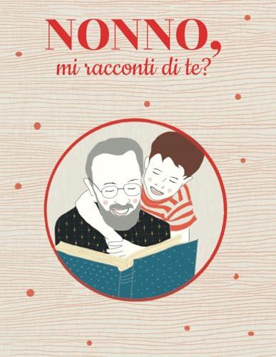 Nonno, mi racconti di te?: Libro con 100 domande per conservare i ricordi e le foto di tuo nonno | Idea regalo nonno per il compleanno, natale, festa dei nonni.