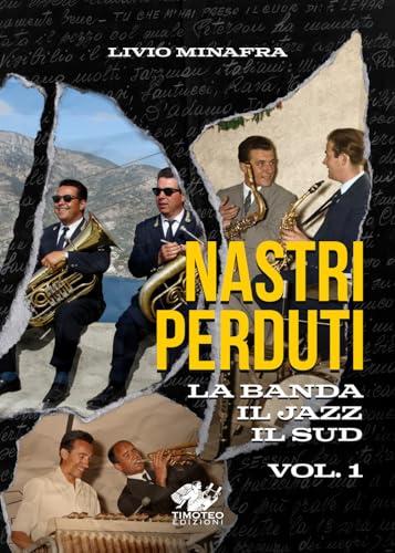 Nastri perduti. La banda, il jazz, il sud (Vol. 1)
