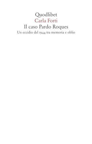 Il caso Pardo Roques. Un eccidio del 1944 tra memoria e oblio