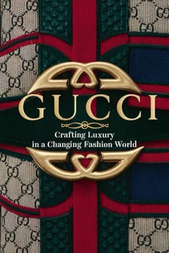 Gucci: Crafting Luxury in a Changing Fashion World