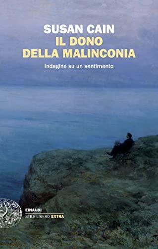 Il dono della malinconia: Indagine su un sentimento