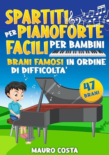 Spartiti per Pianoforte Facili per Bambini: Brani Famosi in Ordine di Difficoltà