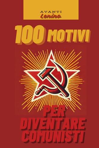 100 motivi per diventare comunisti!: Il VERO regalo per un comunista.