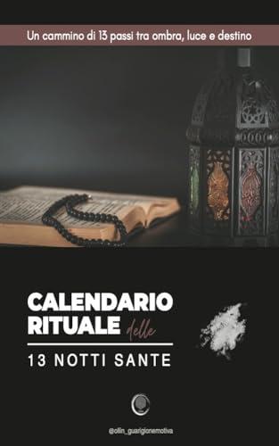 Calendario Rituale - le 13 notti sante: Un cammino di 13 passi tra luce, ombra e destino