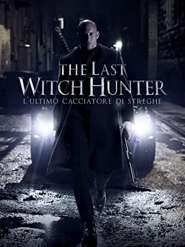 The Last Witch Hunter - L'ultimo cacciatore di streghe