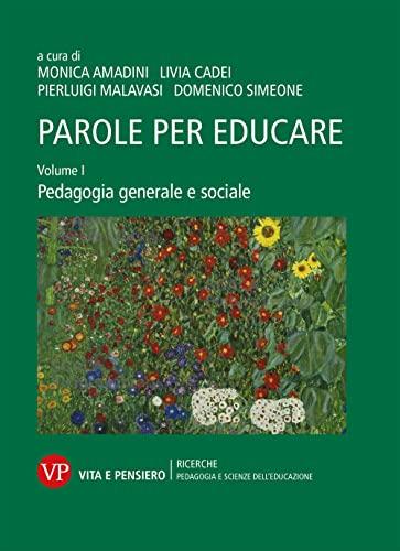 Parole per educare. Pedagogia generale e sociale (Vol. 1)