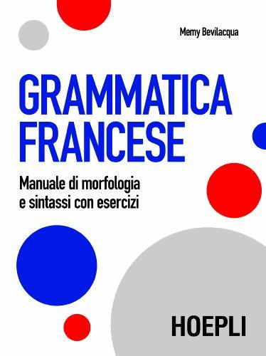 Grammatica francese: Manuale di morfologia e sintassi con esercizi