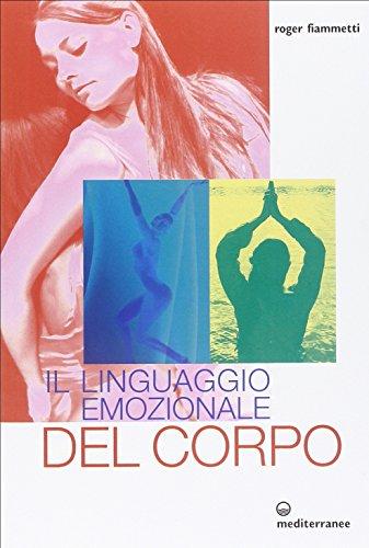 Il linguaggio emozionale del corpo. Ediz. illustrata