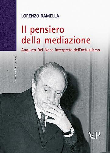 Il pensiero della mediazione. Augusto Del Noce interprete dell'attualismo