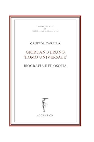 Giordano Bruno «homo Universale». Biografia e filosofia