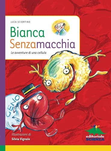 Bianca Senzamacchia: Le avventure di una cellula