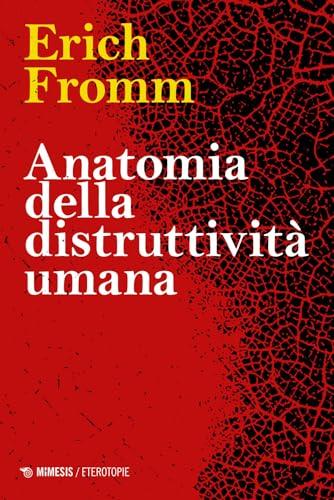 Anatomia della distruttività umana