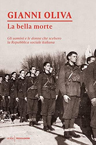 La bella morte: Gli uomini e le donne che scelsero la Repubblica sociale italiana