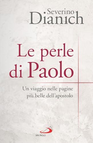Le perle di Paolo. Un viaggio nelle pagine più belle dell'apostolo